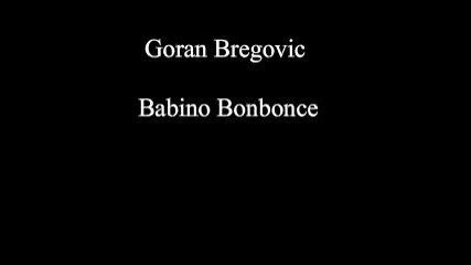 Goran Bregovic - Бабино бонбонче