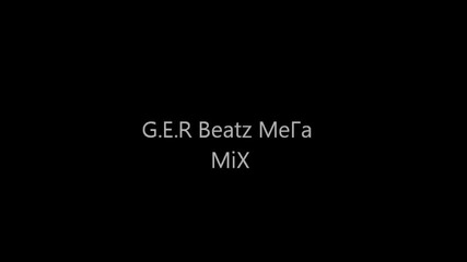 G.e.r Beatz Megamix