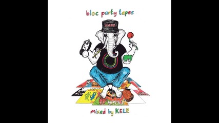 bloc party tapes by dj kele