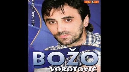 Bozo Vorotovic - Pa zar ona da me vara