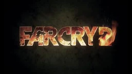 Far Cry 2 - Първи Трейлър