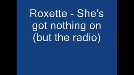 Roxette - Shes got nothing on