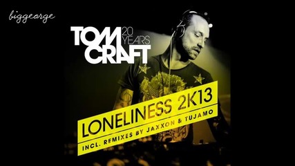 Tomcraft - Loneliness 2k13 ( Club Mix ) [high quality]
