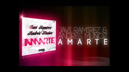 Javi Ramirez & Andres Munoz - Amarte