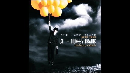 Бг Превод - 03 - Our Lady Peace - Monkey Brains | От албума Burn Burn 2009