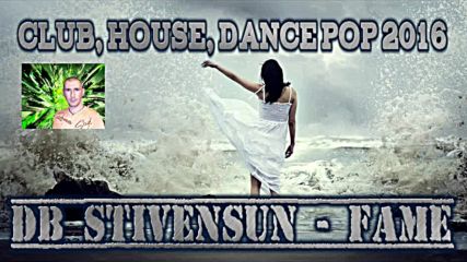 Db Stivensun - Fame ( Bulgarian Dance, Electro, House, Club, Dance Pop 2016 )