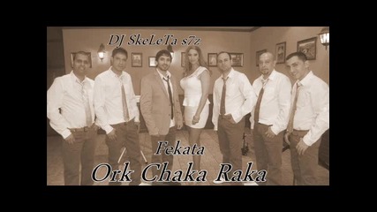 Ork Chaka Raka - Fekata - Kuchek 2013 Live Dj Skeleta