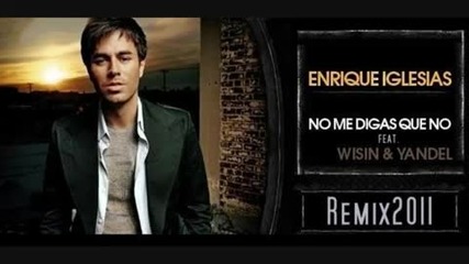 Enrique Iglesias ft. Wisin y Yandel - No Me Digas Que No (remix 2011)