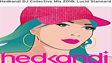 Hedkandi Dj Collective Mix 2018 Lucid Stannard