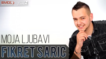 Fikret Saric - 2016 - Moja ljubavi (hq) (bg sub)