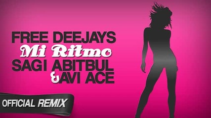 Free Deejays - Mi Ritmo (sagi Abitbul Avi Ace Official Remix) - 2013
