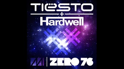 [mix] Tiesto & Hardwell - Zero 76 [mix]
