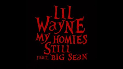 Lil Wayne - My Homies Still ft. Big Sean