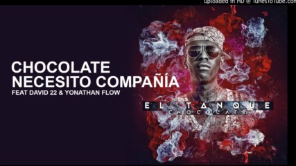 6 - Chocolate - Necesito Compaa feat David 22 Yonathan Flow El Tanque