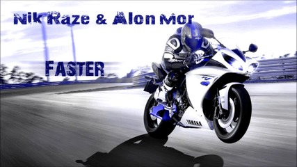 Nik Raze & Alon Mor - Faster (original Mix)