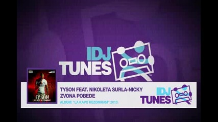Tyson Feat. Nikoleta Surla Nicky - Zvona Pobede (la Kapo Rezoniram 2013)