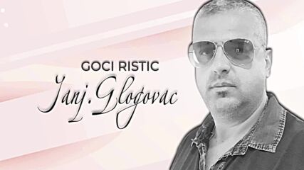 Goci Ristic - Janj.glogovac (official Audio 2022).mp4
