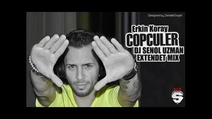 Dj Senol Uzman Ft. Erkin Koray Copculer Extended Mix