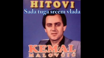 Kemal Malovcic-sada tuga srecem vlada