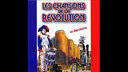 Les Sans - Culottes - La Marseillaise ( L ' Hymne National De La France) ♥ Napoleon Bonaparte ♥