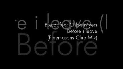 B. E. D. ft. Chloe Myers - Before I Leave ( Freemasons Club Mix ) 