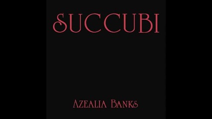 Azealia Banks - Succubi ( Dissing Jim Jones ) [ Audio ]