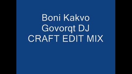 * Бони - Какво говорят ( Dj Craft Edit Mix )
