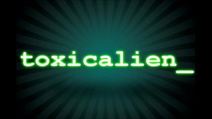 Toxicalien_ първо интро