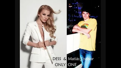 Dess(desislava) Matias Endoor - Only one (official Song)