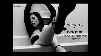 Mark Knight & Funkagenda - Done & dusted (original mix) 