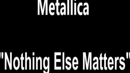 Превод - Metallica - Nothing Else Matters