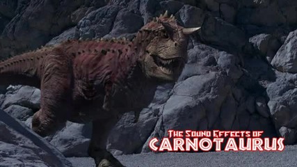 The Sound Effects of Carnotaurus/звукове и ревове на Карнотавър