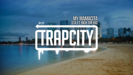 Gta ft. Rich The Kid - My Mamacita { Trap Music } { 2 O 1 6 }