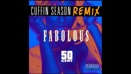 *2014* Fabolous ft. 50 Cent - Cuffin season ( Remix )
