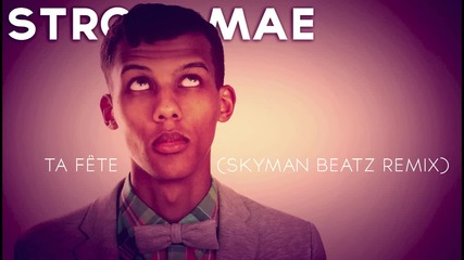 New* Stromae - Ta Fete (remix by Skymanbeatz) 2013