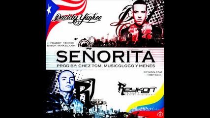 Daddy Yankee Feat Reykon - Senorita (prod By Musicologo and Menes) Video Hd