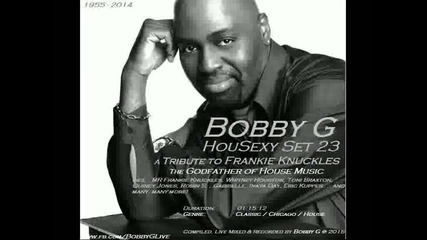 Bobby G - Housexy Set 23 (a Tribute to Frankie Knuckles)