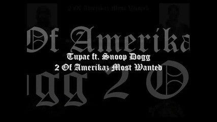 Tupac ft. Snoop Dogg - 2 Of Amerikaz Most Wanted (lyrics!)