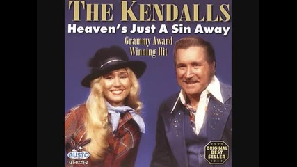 The Kendalls ~ Heavens Just A Sin Away