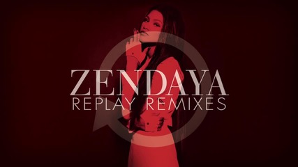 Zendaya - Replay (jump Smokers Remix)