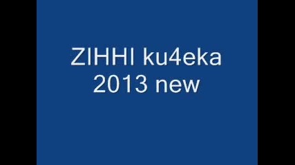 Zihhi Ku4eka 2013 new