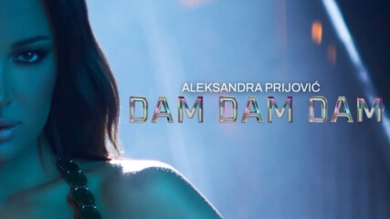 Aleksandra Prijovic - Dam dam dam / Official Video (2023)