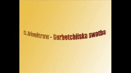Георги Димитров–гурбетчийска сватба Georgi Dimitrov - Gurbetchiska svatba 