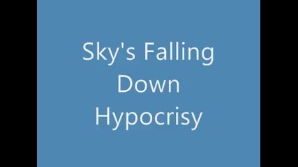 Hypocrisy Sky s falling down 