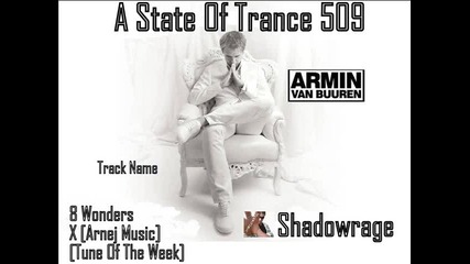 Armin Van Buuren in A State Of Trance 509 - 8 Wonders X Tune Of The Week