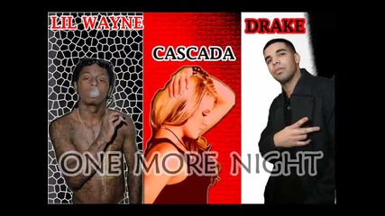 New 2010 Lil Wayne Ft. Cascada, Drake - One More Night 