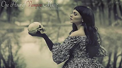1 Hour of Dark Vampiric Music Dark_ Seductive_ Emotional_ Gothic