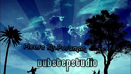 Супер готин дъбстеп ! Cragga - Please Mr.postman ( Dubstep remix )