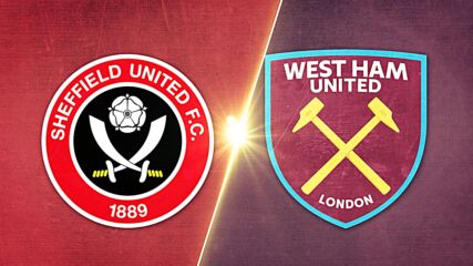 Sheffield United FC vs. West Ham United - Game Highlights