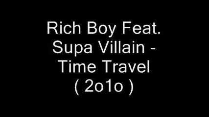 Rich Boy Feat. Supa Villain - Time Travel ( 2o1o